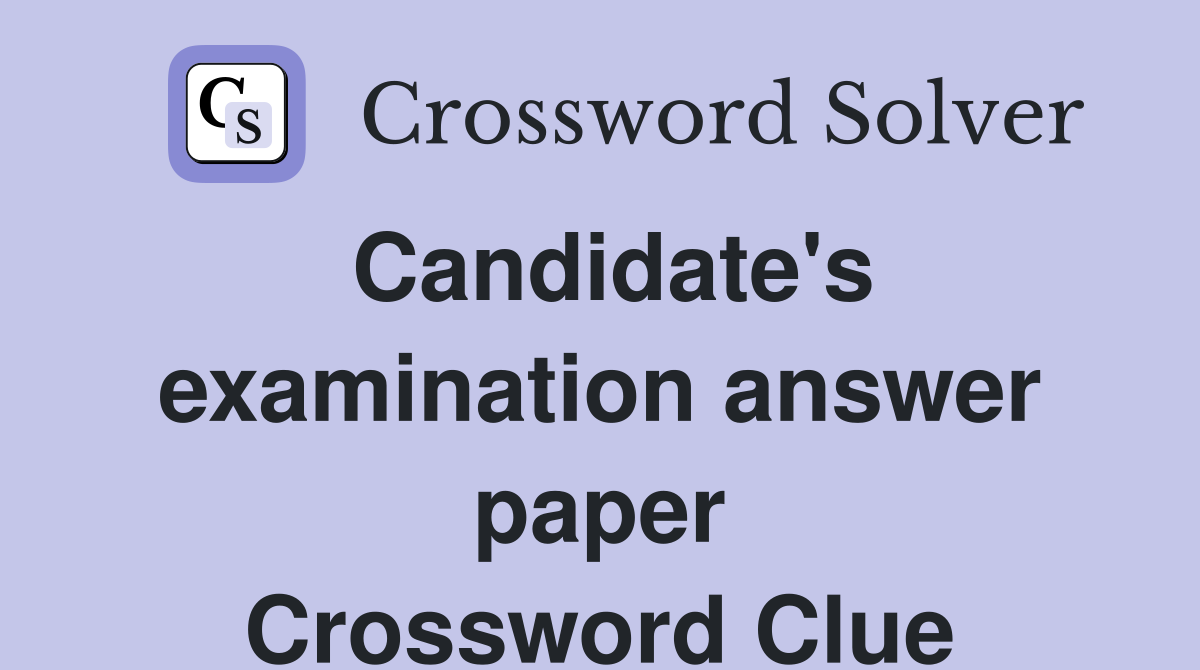 Candidate's examination answer paper Crossword Clue Answers
